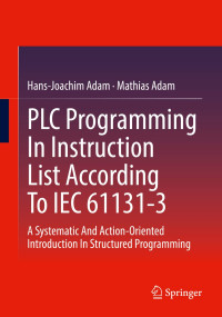 Hans-Joachim Adam, Mathias Adam — PLC Programming In Instruction List According To IEC 61131-3