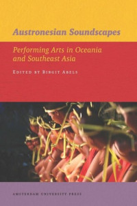 Birgit Abels (editor) — Austronesian Soundscapes: Performing Arts in Oceania and Southeast Asia