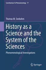 Thomas M. Seebohm (auth.) — History as a Science and the System of the Sciences: Phenomenological Investigations
