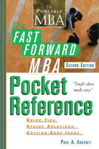 Paul A. Argenti — The Fast Forward MBA Pocket Reference, Second Edition