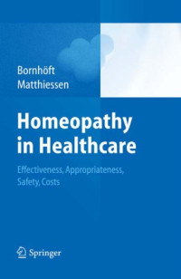 Gudrun Bornhöft, Peter F. Matthiessen — Homeopathy in Healthcare: Effectiveness, Appropriateness, Safety, Costs - An HTA report on homeopathy as part of the Swiss Complementary Medicine Evaluation Programme