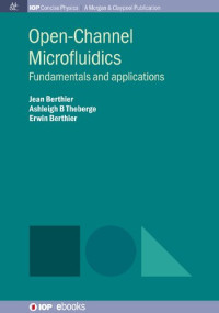 Jean Berthier, Ashleigh B. Theberge, Erwin Berthier — Open-Channel Microfluidics: Fundamentals and Applications