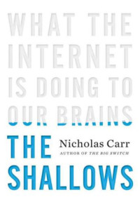 Carr, Nicholas — The Shallows: What the Internet Is Doing to Our Brains