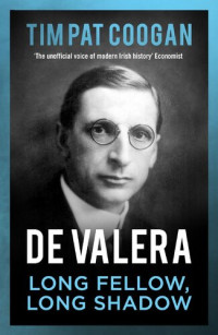 Tim Pat Coogan — Eamon de Valera: The man who was Ireland