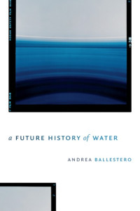 Ballestero, Andrea — A future history of water