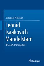 Alexander Pechenkin (auth.) — Leonid Isaakovich Mandelstam: Research, Teaching, Life