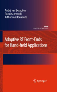 Andre van Bezooijen, Reza Mahmoudi, Arthur van Roermund (auth.) — Adaptive RF Front-Ends for Hand-held Applications