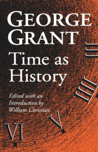 George Grant; William Christian — Time as History
