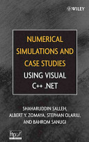 Shaharuddin Salleh; Albert Y. Zomaya; Stephan Olariu; Bahrom Sanugi — Numerical Simulations and Case Studies Using Visual C++.Net