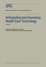 H. David Banta, Annetine Gelijns (auth.) — Anticipating and Assessing Health Care Technology: Health Care Application of Lasers: The Future Treatment of Coronary Artery Disease. A report, commissioned by the Steering Committee on Future Health Scenarios