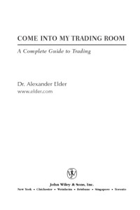 Elder, Alexander — Come into my trading room: a complete guide to trading