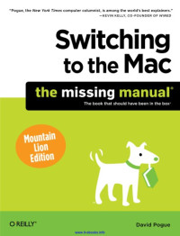 Pogue, David — Switching to the Mac: mountain lion edition: the missing manual