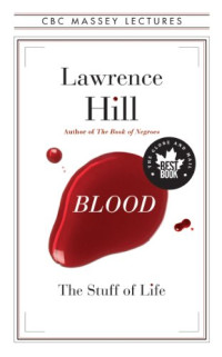 Lawrence Hill — Blood: The Stuff of Life