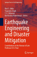 Ravi S. Jakka; Yogendra Singh; T. G. Sitharam; Bal Krishna Maheshwari — Earthquake Engineering and Disaster Mitigation: Contributions in the Honour of Late Professor D. K. Paul