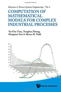 Yu-Chu Tian, Tonghua Zhang, Hongmei Yao, Moses O Tade — Computation of Mathematical Models for Complex Industrial Processes