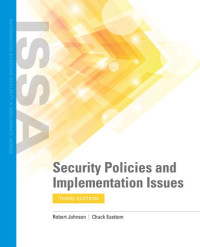 Robert Johnson, Chuck Easttom — Security Policies and Implementation Issues (Information Systems Security & Assurance)