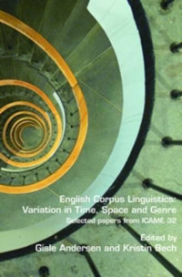 Gisle Andersen, Kristin Bech (eds.) — English Corpus Linguistics: Variation in Time, Space and Genre: Selected Papers from ICAME 32