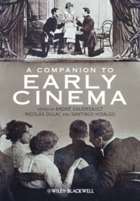 André Gaudreault, Nicolas Dulac, Santiago Hidalgo — A Companion to Early Cinema