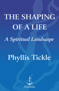 Phyllis Tickle — The Shaping of a Life: A Spiritual Landscape