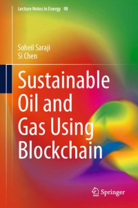 Soheil Saraji, Si Chen — Sustainable Oil and Gas Using Blockchain