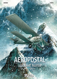 Dumas, Bec, Saito — Aeropostal - Legendäre Piloten 01. Henri Guillaumet