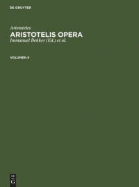 Aristoteles, Immanuel Bekker — Aristotelis Opera: Volumen II