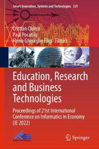 Cristian Ciurea, Paul Pocatilu, Florin Gheorghe Filip, (eds.) — Education, Research and Business Technologies: Proceedings of 21st International Conference on Informatics in Economy (IE 2022)