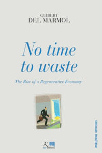 Guibert del Marmol — No Time to Waste: The Rise of a Regenerative Economy