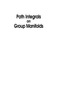 Tome W. — Path Integrals on Group Manifolds: The Representation Independent Propagator for General Lie Groups