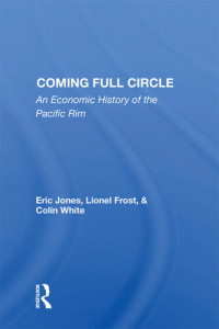 Eric Jones — Coming Full Circle: An Economic History Of The Pacific Rim