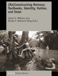 James H. Williams (editor), Wendy D. Bokhorst-Heng (editor) — Reconstructing Memory: Textbooks, Identity, Nation, and State