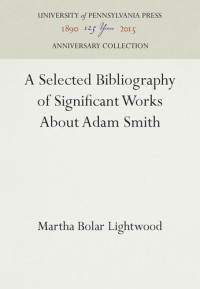 Martha Bolar Lightwood — A Selected Bibliography of Significant Works About Adam Smith