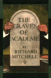Richard Mitchell — The Graves of Academe