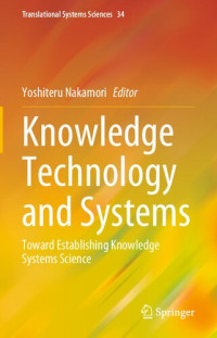 Yoshiteru Nakamori — Knowledge Technology and Systems: Toward Establishing Knowledge Systems Science