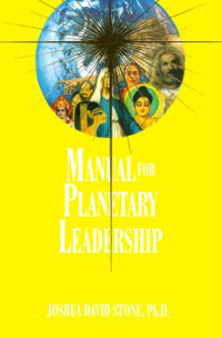 Joshua David Stone, PhD — Manual for Planetary Leadership