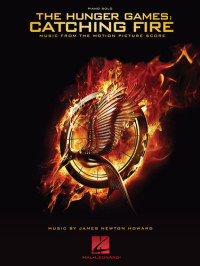 James Newton Howard — The Hunger Games: Catching Fire--Piano Songbook: Music from the Motion Picture Score