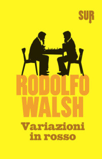Rodolfo Walsh — Variazioni in rosso