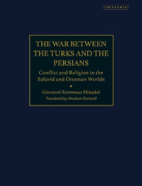 Giovanni-Tommaso Minadoi — The War Between the Turks and the Persians
