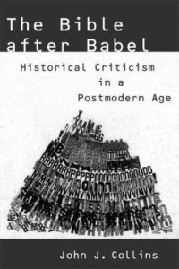 John J. Collins — The Bible after Babel: Historical Criticism in a Postmodern Age