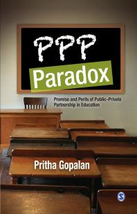 Pritha Gopalan — PPP Paradox : Promise and Perils of Public-Private Partnership in Education