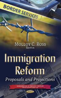 Molloy C. Ross — Immigration Reform : Proposals and Projections