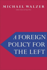 Michael Walzer — A Foreign Policy for the Left