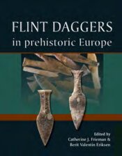 Catherine Frieman; Berit Valentin Eriksen — Flint Daggers in Prehistoric Europe