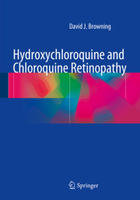 David J. Browning — Hydroxychloroquine and Chloroquine Retinopathy