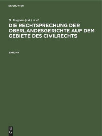  — Die Rechtsprechung der Oberlandesgerichte auf dem Gebiete des Civilrechts: Band 44