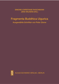 Peter Zieme (editor); Jens Wilkens (editor); Simone-Christiane Raschmann (editor) — Fragmenta Buddhica Uigurica