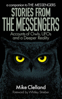 Mike Clelland — Stories from the Messengers: Owls, UFOs and a Deeper Reality