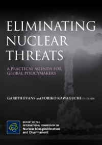 Yoriko Evans, Gareth; Kawaguchi — Eliminating Nuclear Threats: A Practical Agenda for Global Policymakers