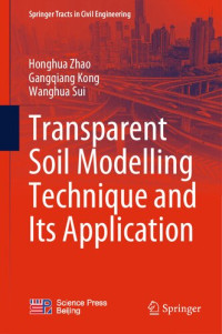 Honghua Zhao, Gangqiang Kong, Wanghua Sui — Transparent Soil Modelling Technique and Its Application