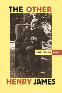 John Carlos Rowe — The Other Henry James